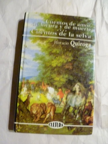 Couverture de Cuentos De Amor, De Locura Y De Muerte. Cuentos De La Selva