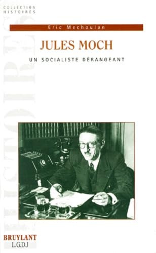 Le socialiste sacrifié : Jules Moch, technicien de l'idéal