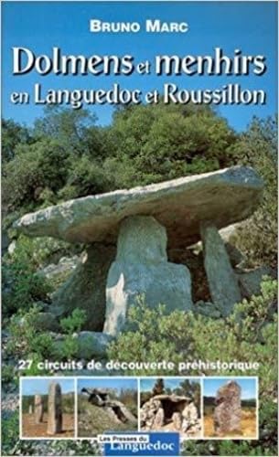 Dolmens et menhirs en Languedoc-Roussillon : 27 circuits de découverte préhistorique