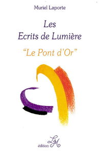 Les écrits de lumière. Vol. 3. Le pont d'or