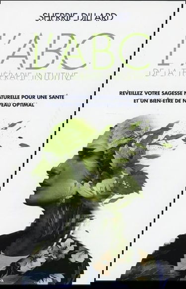 L'ABC de la thérapie intuitive - Réveillez votre sagesse naturelle pour une santé et un bien-être de niveau optimal
