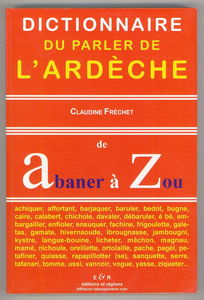 Dictionnaire du parler de l'Ardèche. De Abaner à Zou