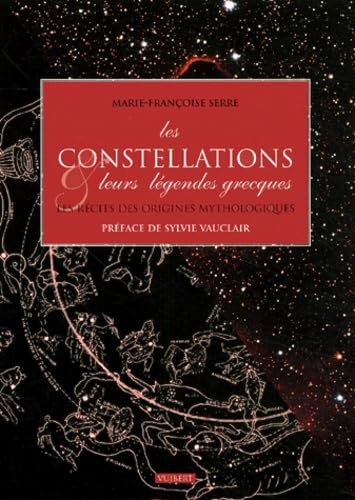 Les constellations et leurs légendes grecques: Les récits des origines mythologiques