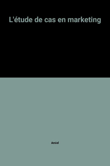L'étude de cas en marketing