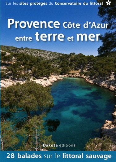 Couverture de Provence, Côte d'Azur entre terre et mer : 28 balades sur les sites du Conservatoire du littoral