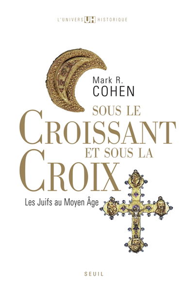 Sous le croissant et sous la croix : les Juifs au Moyen Age
