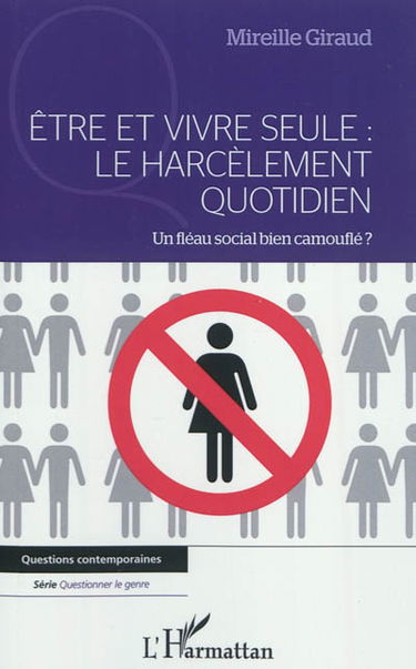 Etre et vivre seule : le harcèlement quotidien : un fléau social bien camouflé ?