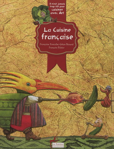 Couverture de La cuisine française : il n'est jamais trop tôt pour cuisiner avec art