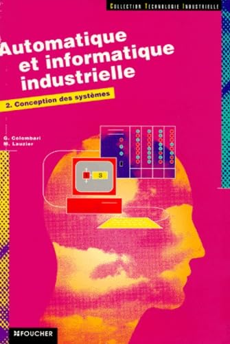 Automatique et informatique industrielle, tome 2 : Bac S - FC - ETS