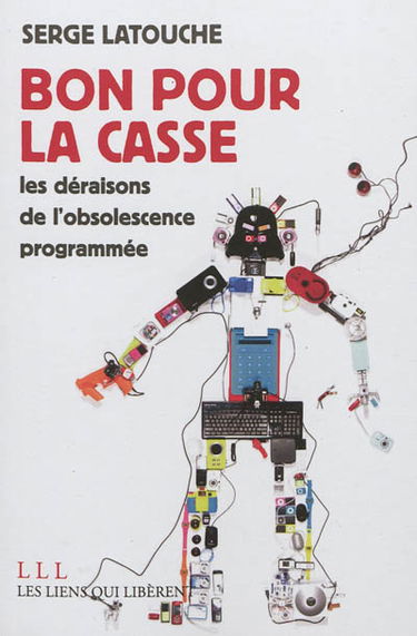 Bon pour la casse : les déraisons de l'obsolescence programmée