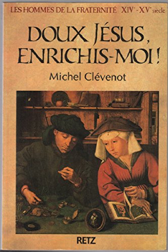 Les Hommes de la fraternité. Vol. 7. Doux Jésus, enrichis-moi !