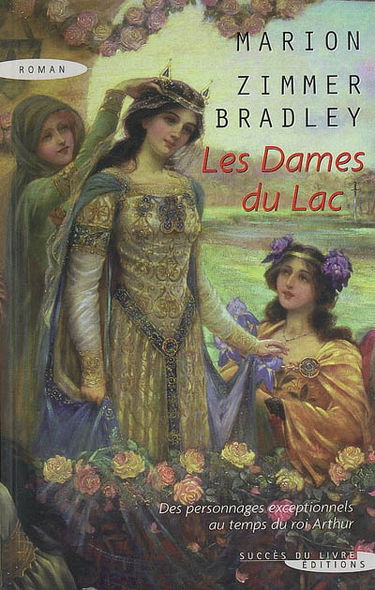 Les dames du lac : des personnages exceptionnels au temps du roi Arthur