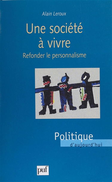 Une société à vivre : refonder le personnalisme