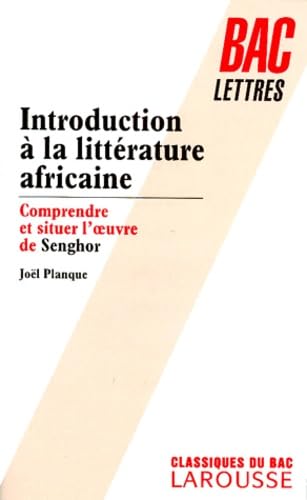 Introduction A La Litterature Africaine. Comprendre Et Situer L'Oeuvre De Senghor