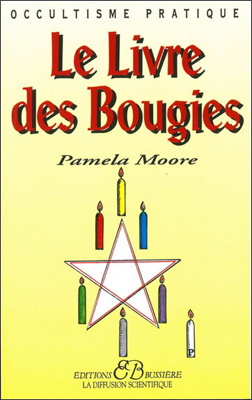Le livre des bougies : rituels de grâce, des cierges de pouvoir, des chandelles astrales