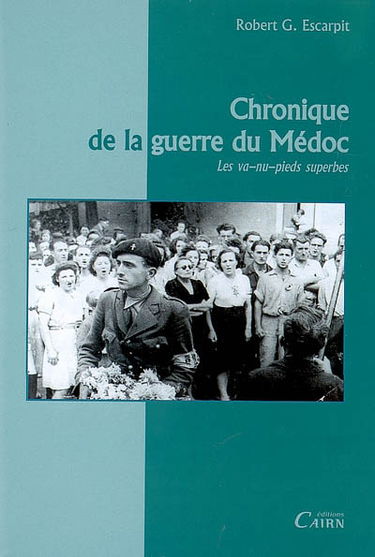 Chronique de la guerre du Médoc : les va-nu-pieds superbes