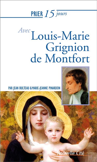 Prier 15 jours avec Louis-Marie Grignion de Montfort