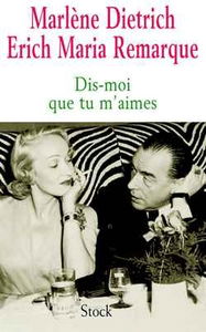 Dis-moi que tu m'aimes : témoignage d'une passion