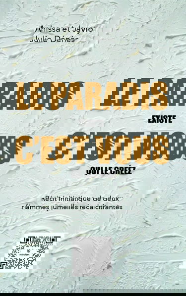 Le PARADIS existe. C'est VOUS qui le créez.