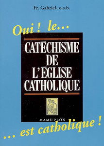 Oui ! le Catéchisme de l'église catholique... est catholique