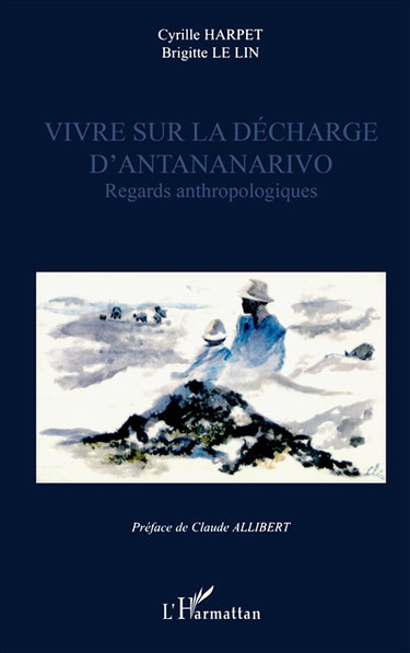 Vivre sur la décharge d'Antananarivo : regards anthropologiques