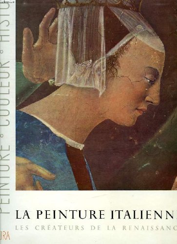 Couverture de LA PEINTURE ITALIENNE, LES CREATEURS DE LA RENAISSANCE