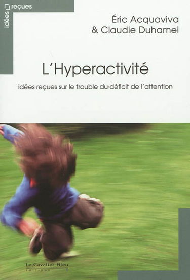L'hyperactivité : idées reçues sur le trouble du déficit de l'attention