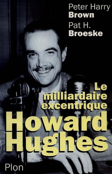 Howard Hughes, le milliardaire excentrique