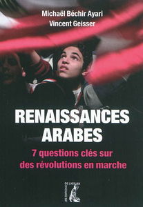 Renaissances arabes : 7 questions clés sur des révolutions en marche