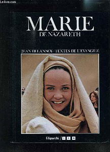 Marie de Nazareth, textes de l'Evangile : d'après le film mis en scène par Jean Delannoy : d'après le film mis en scène par Jean Delannoy