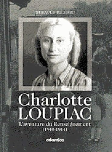 Charlotte Loupiac, l'aventure du renseignement 1940-1944
