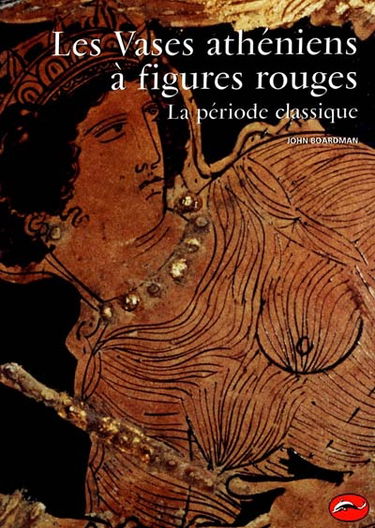 Les vases athéniens à figures rouges. Vol. 2. La période classique