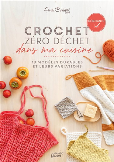 Couverture de Crochet zéro déchet dans ma cuisine : 13 modèles durables et leurs variations : débutants