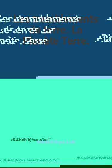 Les tremblements de terre. La Planète Terre.