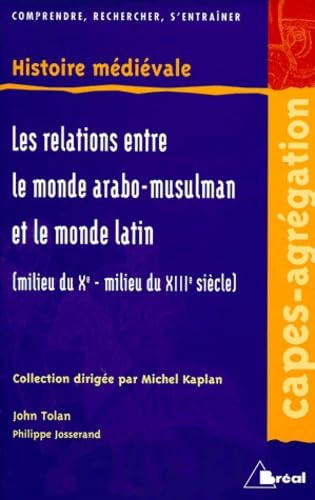Les relations des pays d'Islam avec le monde latin, du milieu du Xe siècle au milieu du XIIIe siècle : CAPES-agrégation