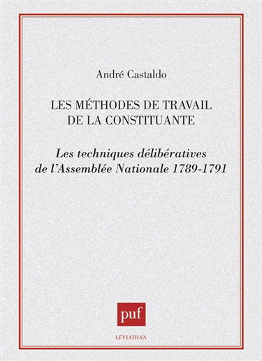 Couverture de Les Méthodes de travail de la Constituante : les techniques délibératives de l'Assemblée nationale, 1789-1791