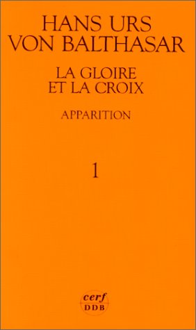La gloire et la croix, tome 1 : Les aspects esthétiques de la révélation