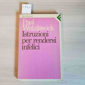 Istruzioni per rendersi infelici