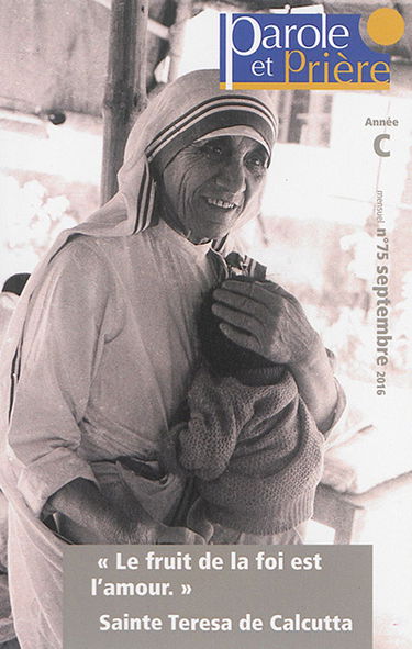 Parole et prière, n° 75. Le fruit de la foi est l'amour : sainte Thérèse de Calcutta