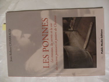 Les ponnes : Les travaux, les secrets et la vie des anciens ponniers et potiers de Charente