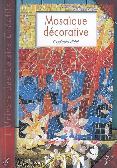 Mosaïque décorative : couleurs d'été : 15 modèles
