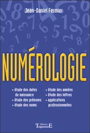 Couverture de Numérologie : le grand livre : étude des dates de naissance, étude des prénoms, étude des noms, étude des années, étude des lettres, applications professionnelles