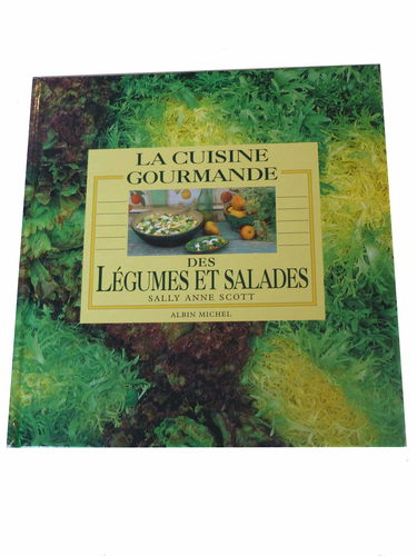 La Cuisine gourmande des légumes et des salades