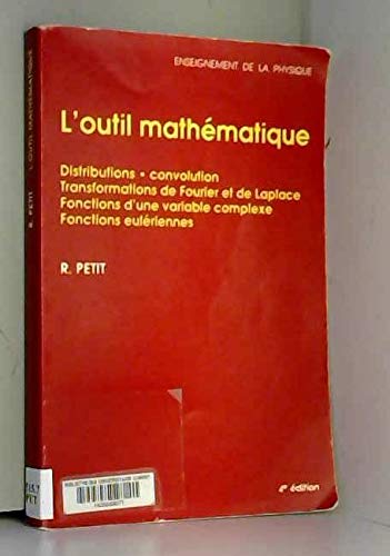 L'outil mathématique : distributions, convolution, transformations de Fourier et de Laplace, fonctions d'une variable complexe, fonctions eulériennes