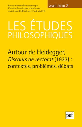 Etudes philosophiques (Les), n° 2 (2010). Autour de Heidegger : Discours de rectorat (1933) : contextes, problèmes, débats