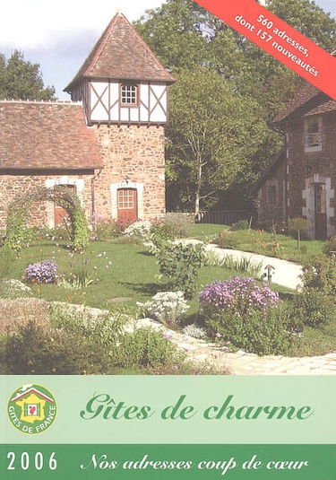 Gîtes de charme 2006 : 560 adresses, dont 157 nouveautés