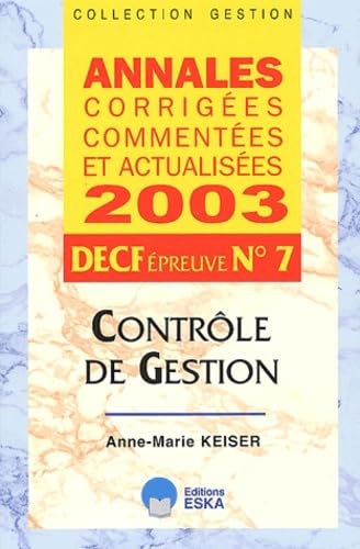 Contrôle de gestion : Annales corrigées, commentées et actualisées 2003 DECF