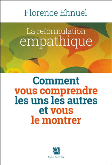 Couverture de La reformulation empathique : comment vous comprendre les uns les autres et vous le montrer