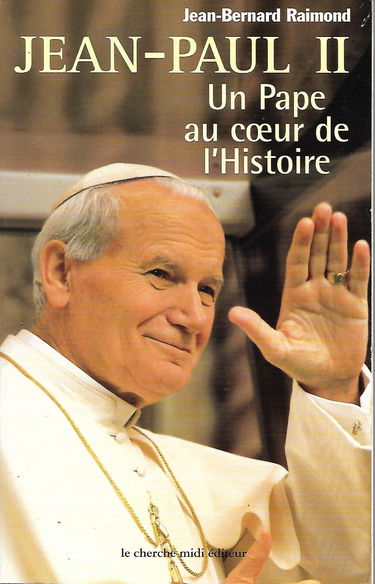 Jean-Paul Ii. Un Pape Au Coeur De L'Histoire