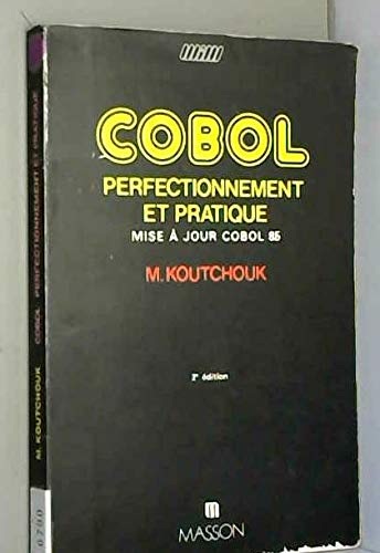 Cobol, perfectionnement et pratique : mise à jour Cobol 85